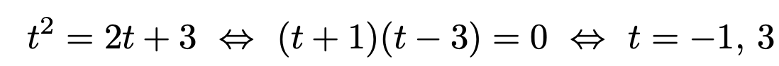 \[t^2=2t+3\Leftrightarrow (t+1)(t-3)=0\Leftrightarrow t=-1,\,3\]