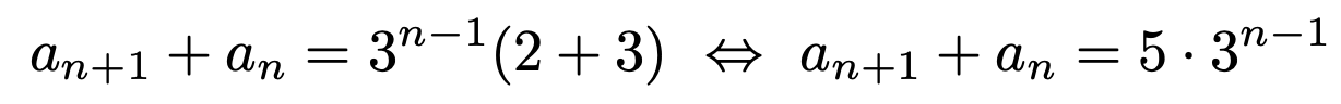\[a_{n+1}+a_n=3^{n-1}(2+3)\Leftrightarrow a_{n+1}+a_n=5\cdot 3^{n-1}\]
