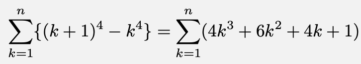 \[\sum_{k=1}^{n}\{(k+1)^4-k^4\}=\sum_{k=1}^{n}(4k^3+6k^2+4k+1)\]