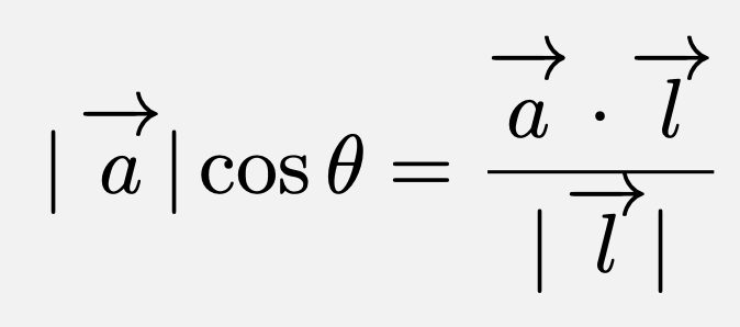 \[\vec{a}\cos{\theta}=\frac{\vec{a}\cdot\vec{l}}{|\vec{l}|}\]