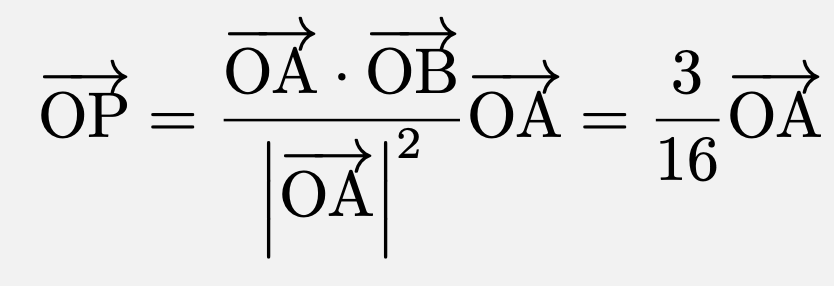 \[\overrightarrow{\mathrm{OP}}=\frac{\overrightarrow{\mathrm{OA}}\cdot\overrightarrow{\mathrm{OB}}}{\left|\overrightarrow{\mathrm{OA}}\right|^2}\overrightarrow{\mathrm{OA}}=\frac{3}{16}\overrightarrow{\mathrm{OA}}\]