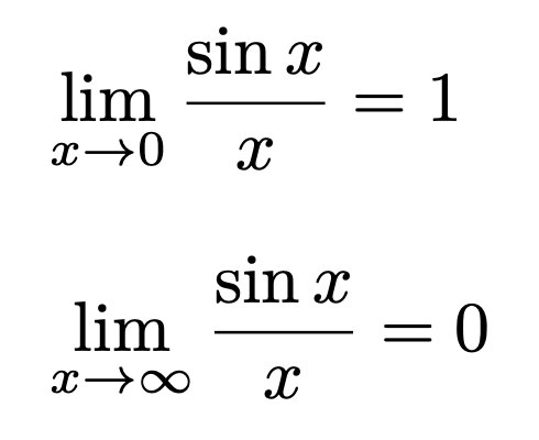 \[\lim_{x\to 0}\frac{\sin{x}}{x}=1\] \[\lim_{x\to \infty}\frac{\sin{x}}{x}=0\]