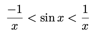\[\frac{-1}{x}<\sin{x}<\frac{1}{x}\]
