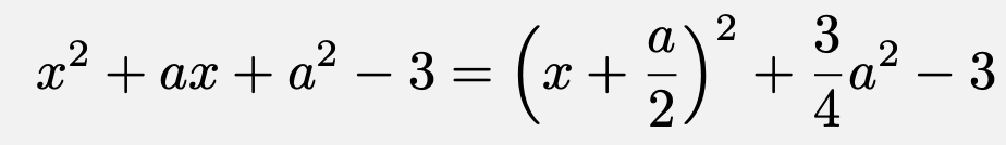 \[x^2+ax+a^2-3=\left(x+\frac{a}{2}\right)^2+\frac{3}{4}a^2-3\]