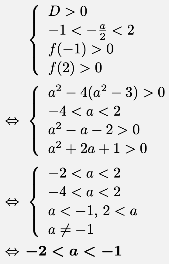 \begin{align*}&\left\{\begin{array}{l}D>0\\-1< -\frac{a}{2} <2 \\f(-1)>0\\f(2)>0\end{array}\right.\\\Leftrightarrow &\left\{\begin{array}{l}a^2-4(a^2-3)>0\\-4< a < 2\\a^2-a-2>0\\a^2+2a+1>0\end{array}\right.\\\Leftrightarrow &\left\{\begin{array}{l}-2<a<2\\-4< a <2\\a<-1,\,2<a\\a\ne -1\end{array}\right.\\\Leftrightarrow &\boldsymbol{-2<a<-1}\end{align*}