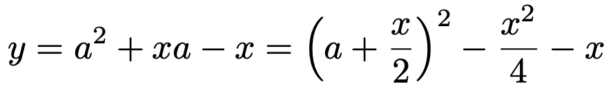 \[y=a^2+xa-x=\left(a+\frac{x}{2}\right)^2-\frac{x^2}{4}-x\]