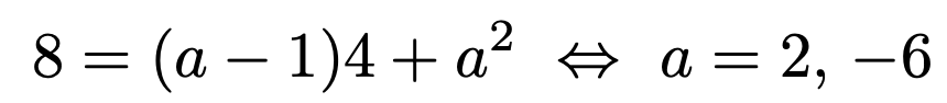 \[8=(a-1)4+a^2\Leftrightarrow a=2,\,-6\]
