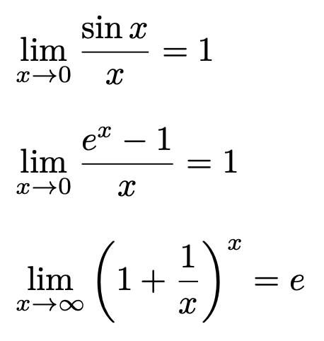 \[\lim_{x\to 0}\frac{\sin x}{x}=1\] \[\lim_{x\to 0}\frac{e^x-1}{x}=1\] \[\lim_{x\to \infty}\left(1+\frac{1}{x}\right)^x=e\]