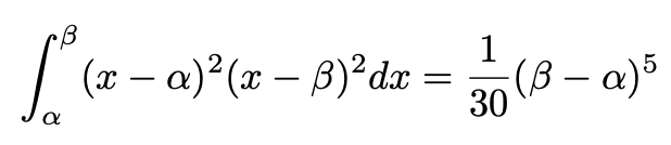 \[\int_{\alpha}^{\beta}(x-\alpha)^2(x-\beta)^2dx=\frac{1}{30}(\beta-\alpha)^5\]