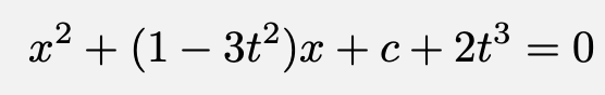 \[x^2+(1-3t^2)x+c+2t^3=0\]