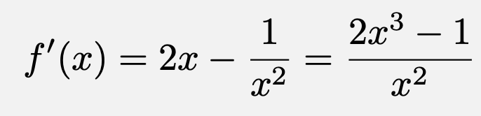 \[f'(x)=2x-\frac{1}{x^2}=\frac{2x^3-1}{x^2}\]