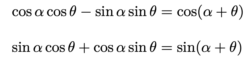\[\cos\alpha\cos\theta-\sin\alpha\sin\theta=\cos (\alpha+\theta)\] \[\sin\alpha\cos\theta+\cos\alpha\sin\theta=\sin (\alpha+\theta)\]