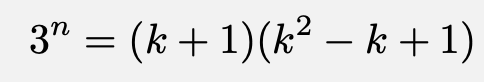 \[3^n=(k+1)(k^2-k+1)\]