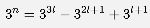 \[3^n=3^{3l}-3^{2l+1}+3^{l+1}\]