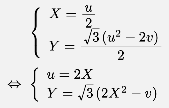 \begin{align*}&\left\{\begin{array}{l}X=\frac{u}{2}\\Y=\frac{\sqrt{3}(u^2-2v)}{2}\end{array}\right.\\\Leftrightarrow &\left\{\begin{array}{l}u=2X\\Y=\sqrt{3}(2X^2-v)\end{array}\right.\end{align*}