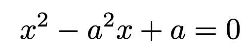 \[x^2-a^2x+a=0\]