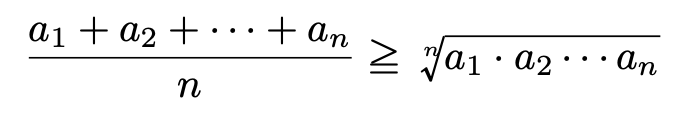 \[\frac{a_1+a_2+\cdots+a_n}{n}\geqq \sqrt[n]{a_1\cdot a_2\cdots a_n}\]