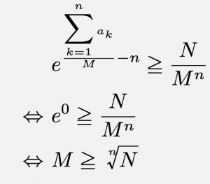 \begin{align*}&e^{\frac{\sum_{k=1}^{n}a_k}{M}-n}\geqq\frac{N}{M^n}\\\Leftrightarrow &e^0\geqq \frac{N}{M^n}\\\Leftrightarrow &M\geqq \sqrt[n]{N}\end{align*}