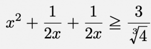 \[x^2+\frac{1}{2x}+\frac{1}{2x}\geqq \frac{3}{\sqrt[3]{4}}\]