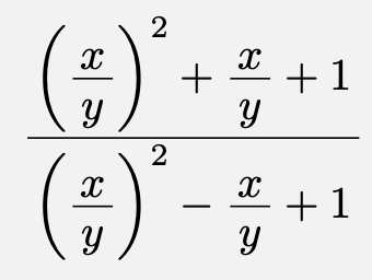 \[\frac{\left(\frac{x}{y}\right)^2+\frac{x}{y}+1}{\left(\frac{x}{y}\right)^2-\frac{x}{y}+1}\]
