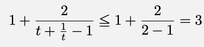\[1+\frac{2}{t+\frac{1}{t}-1}\leqq 1+\frac{2}{2-1}=3\]