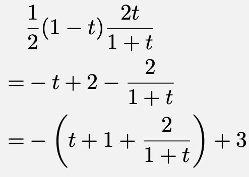 \begin{align*}&\frac{1}{2}(1-t)\frac{2t}{1+t}\\=&-t+2-\frac{2}{1+t}\\=&-\left(t+1+\frac{2}{1+t}\right)+3\end{align*}