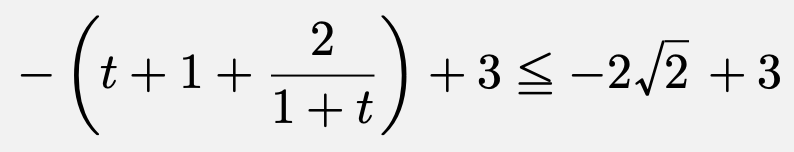 \[-\left(t+1+\frac{2}{1+t}\right)+3\leqq -2\sqrt{2}+3\]