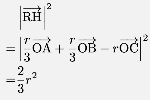 \begin{align*}&\left|\overrightarrow{\mathrm{RH}}\right|^2\\=&\left|\frac{r}{3}\overrightarrow{\mathrm{OA}}+\frac{r}{3}\overrightarrow{\mathrm{OB}}-r\overrightarrow{\mathrm{OC}}\right|^2\\=&\frac{2}{3}r^2\end{align*}
