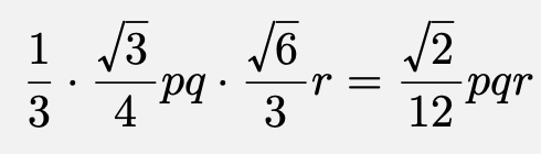 \[\frac{1}{3}\cdot\frac{\sqrt{3}}{4}pq\cdot\frac{\sqrt{6}}{3}r=\frac{\sqrt{2}}{12}pqr\]
