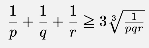 \[\frac{1}{p}+\frac{1}{q}+\frac{1}{r}\geqq 3\sqrt[3]{\frac{1}{pqr}}\]