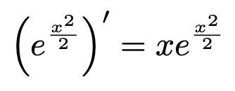 \[(e^{\frac{x^2}{2}})'=xe^{\frac{x^2}{2}}\]