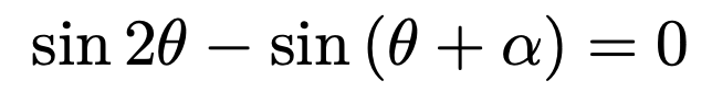 \[\sin2\theta -\sin\left(\theta+\alpha\right)=0\]