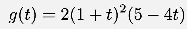 \[g(t)=2(1+t)^2(5-4t)\]