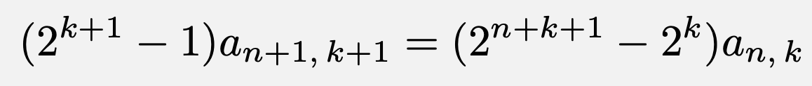 \[(2^{k+1}-1)a_{n+1,\,k+1}=(2^{n+k+1}-2^k)a_{n,\,k}\]